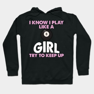 I Know I Play Like A Girl Try To Keep Up 8 Ball Billiards Hoodie